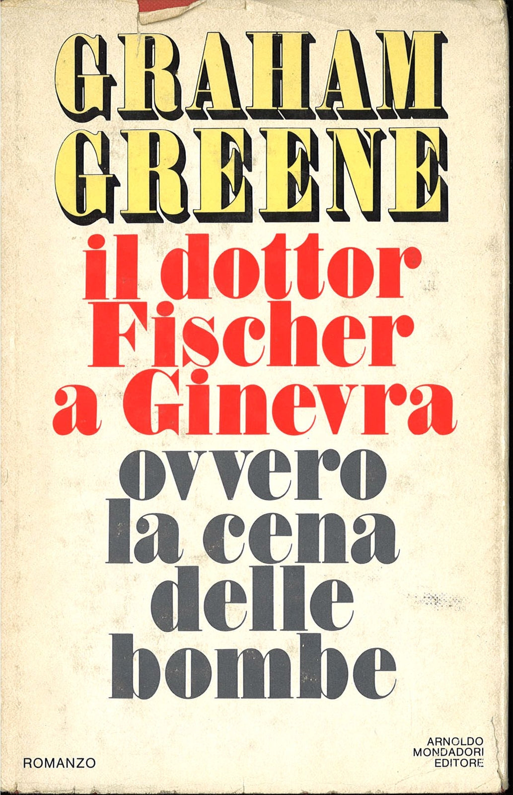 IL DOTTOR FISCHER A GINEVRA OVVERO LACENA DELLEBOMBE - GRAHAM GREENE