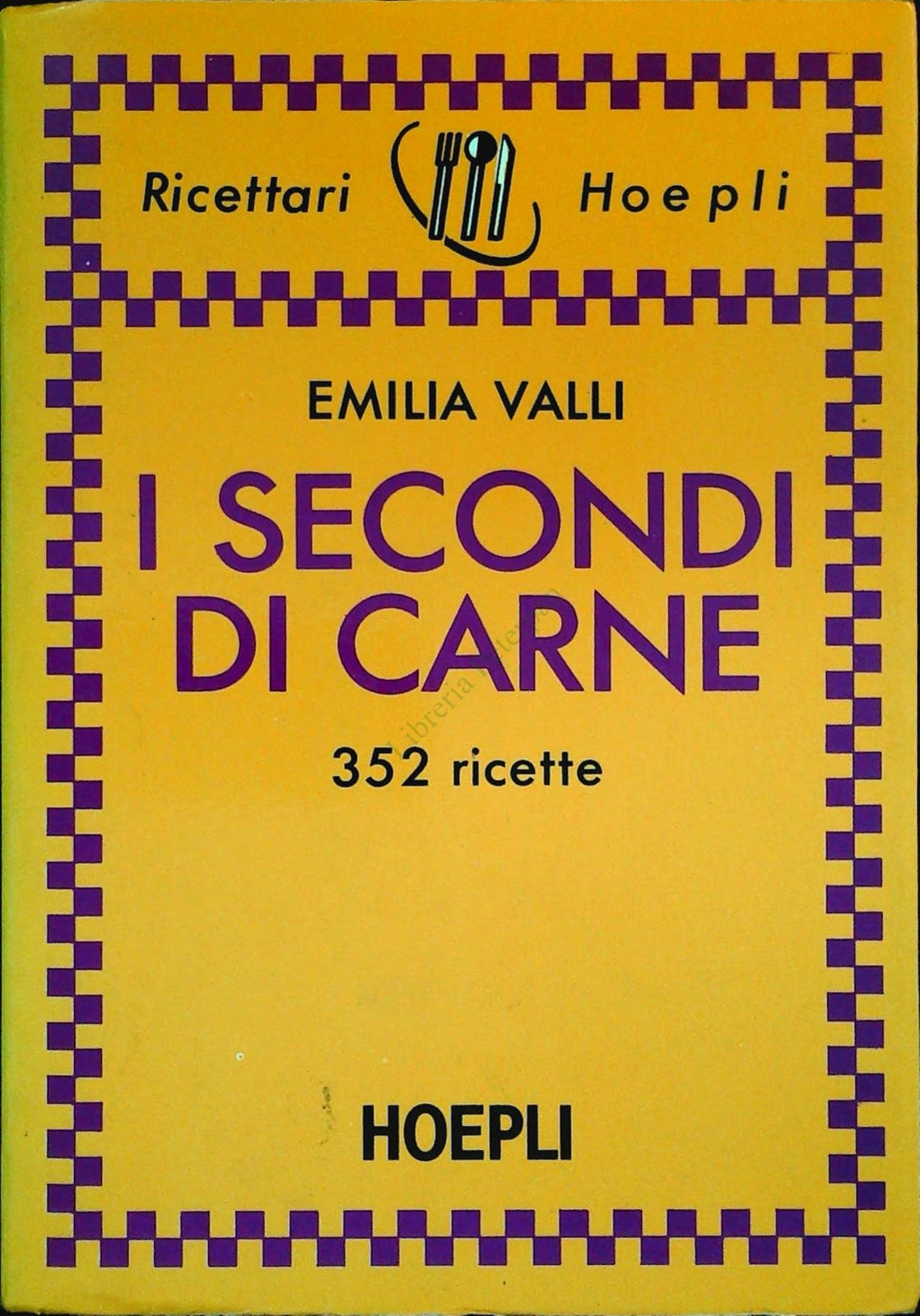 I SECONDI DI CARNE - EMILIA VALLI - HOEPLI 1990 - OUTLET DEL LIBRO
