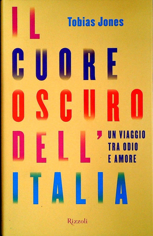 IL CUORE OSCURO DELL'ITALIA - TOBIAS JONES
