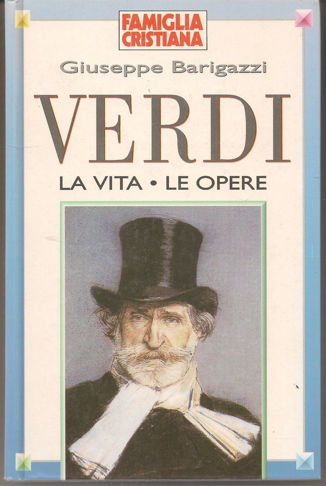 VERDI   LA VITA  LE OPERE - GIUSEPPE BARIGAZZI