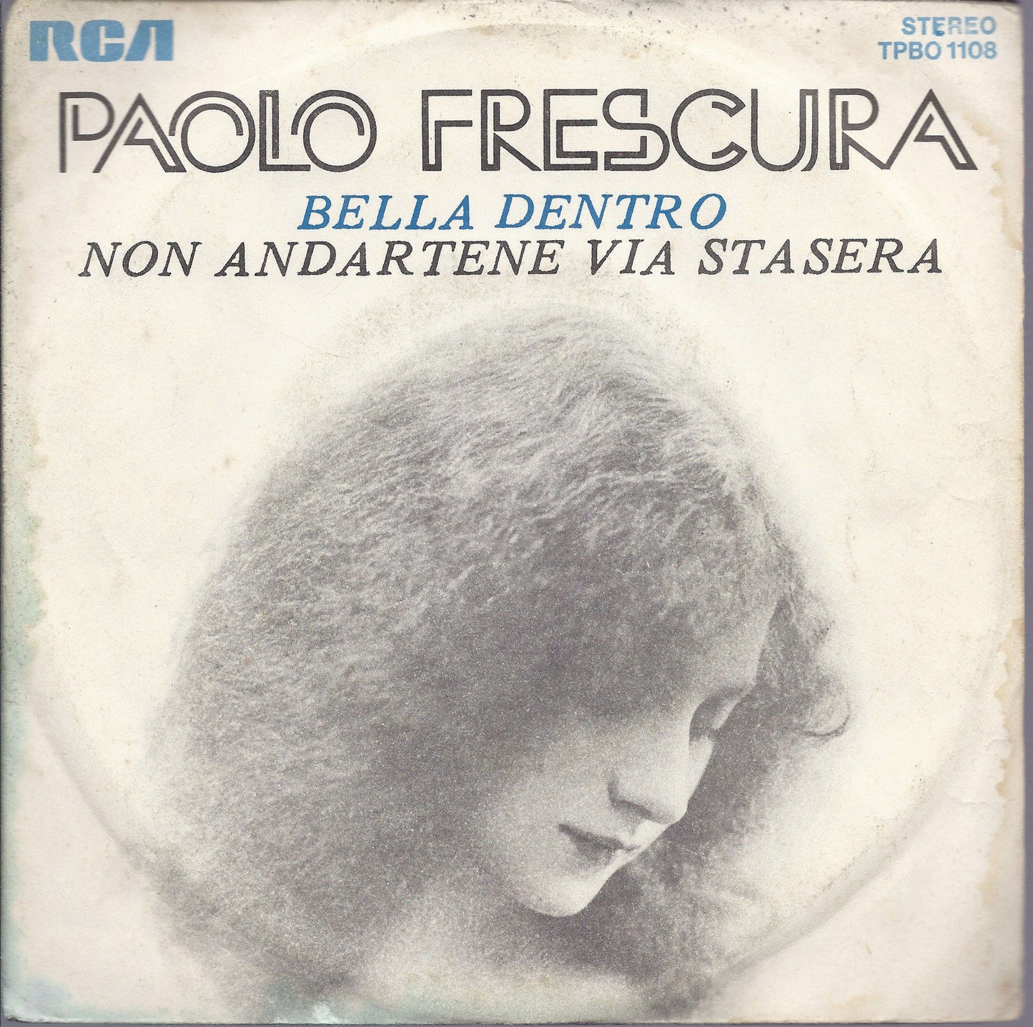 BELLA DENTRO - NON ANDARTENE VIA STASERA = PAOLO FRESCURA