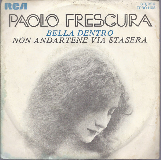 BELLA DENTRO - NON ANDARTENE VIA STASERA = PAOLO FRESCURA