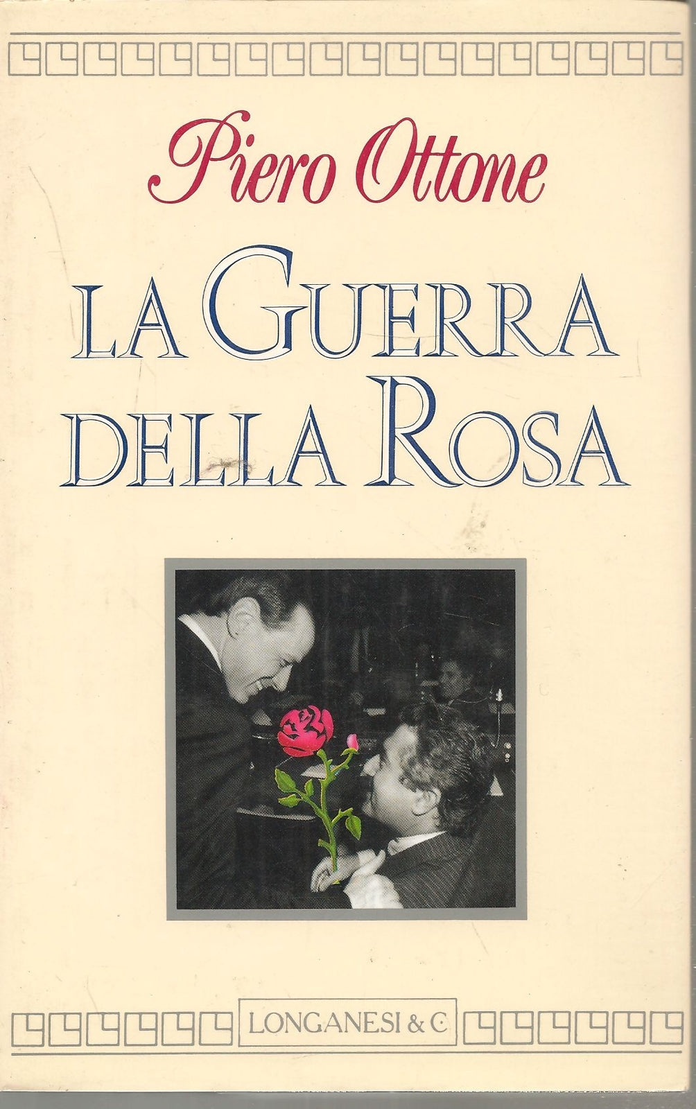 LA GUERRA DELLA ROSA - PIERO OTTONE