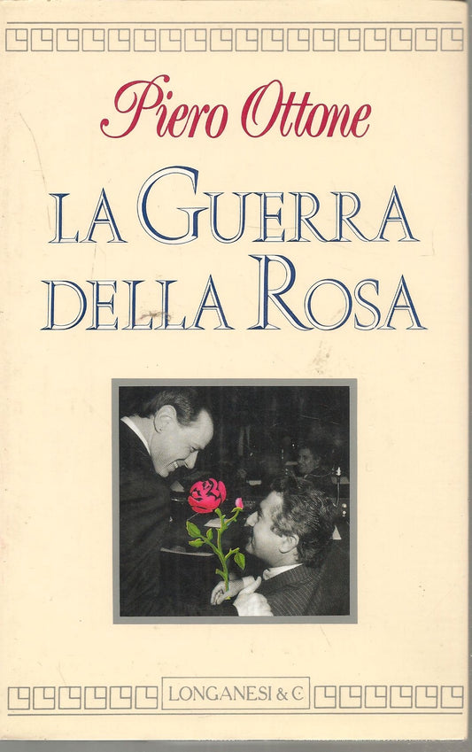 LA GUERRA DELLA ROSA - PIERO OTTONE