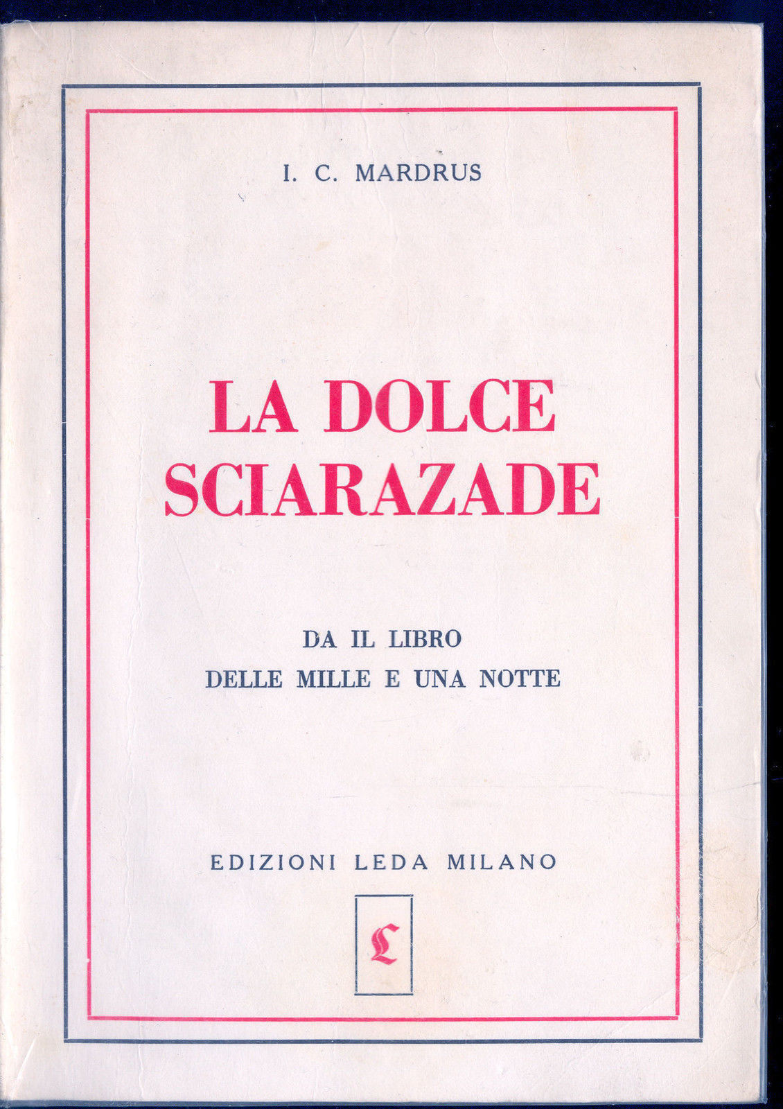 LA DOLCE SCIARAZADE - I. C. MARDRUS