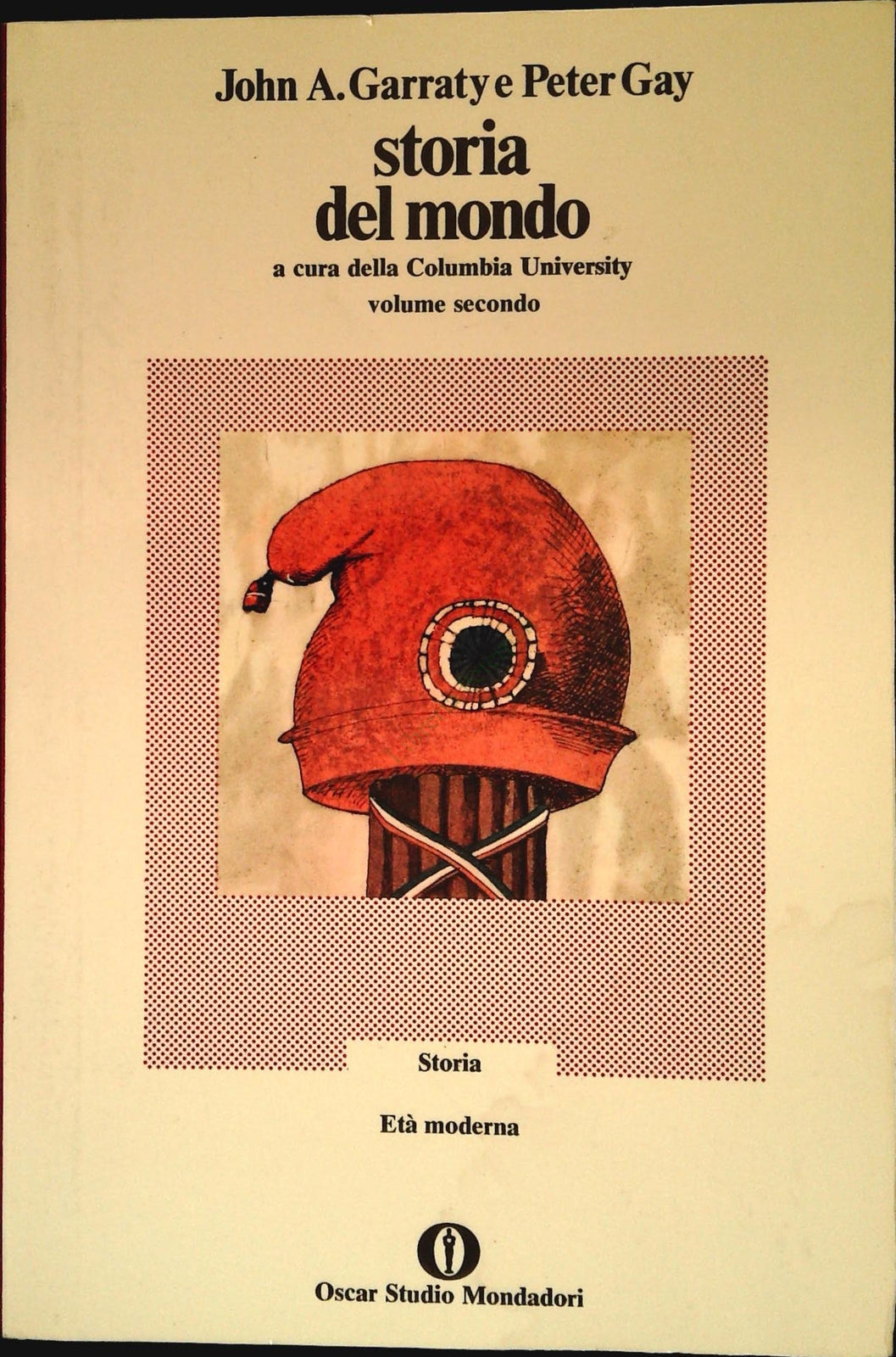 STORIA DEL MONDO - JOHN A. GARRATY e PETER GAY - ETA MODERNA