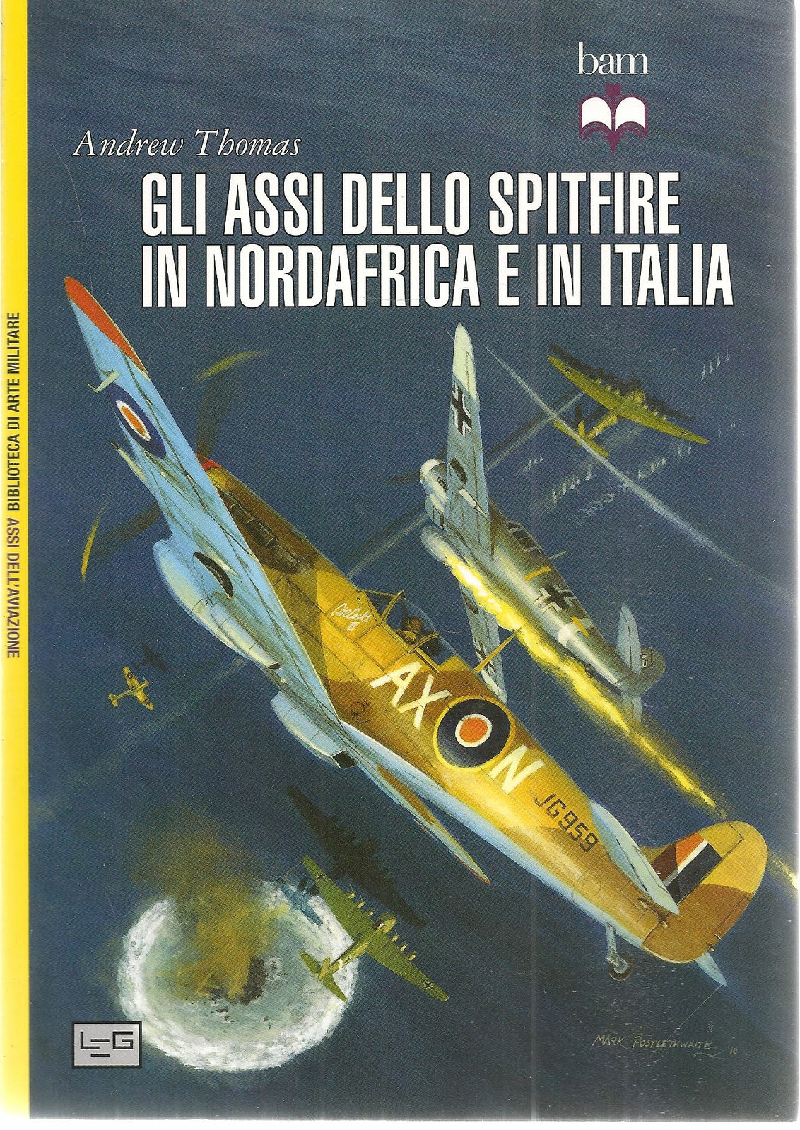 GLI ASSI DELLO SPITFIRE IN NORDAFRICAE IN ITALIA - ANDREW THOMAS