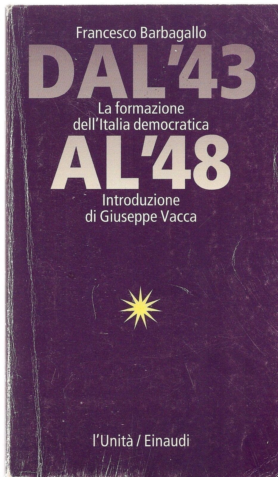 DAL '43 AL '48 - FRANCESCO BARBAGALLO - L'UNITA' 1996 - OUTLET DEL LIBRO