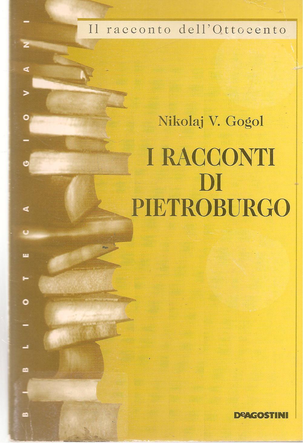 I RACCONTI DI PIETROBURGO - NIKOLAJ V. GOGOL - DE AGOSTINI 2000