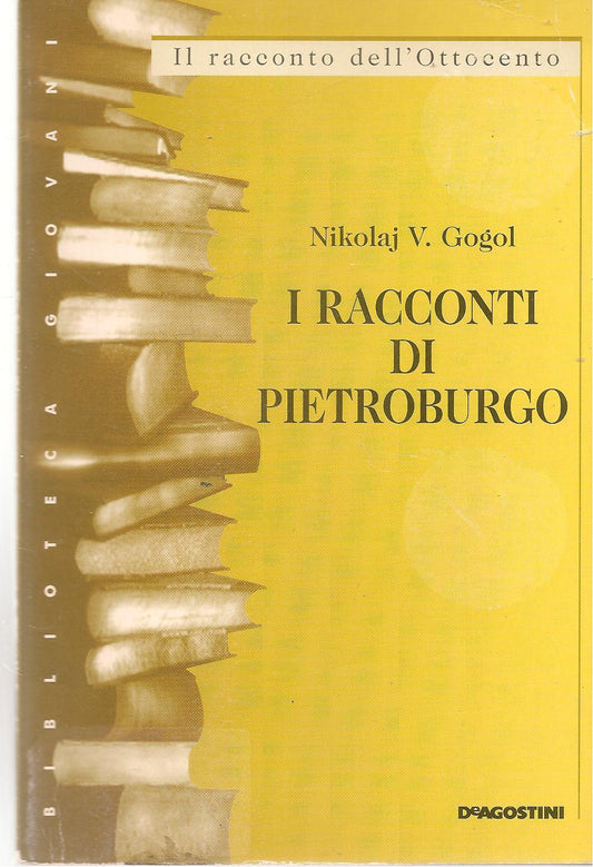 I RACCONTI DI PIETROBURGO - NIKOLAJ V. GOGOL - DE AGOSTINI 2000