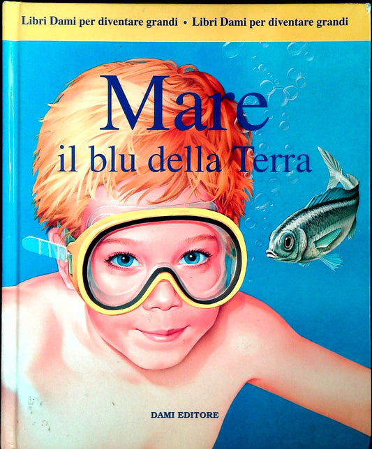 MARE IL BLU DELLA TERRA - LIBRI DAMI PER DIVENTARE GRANDI