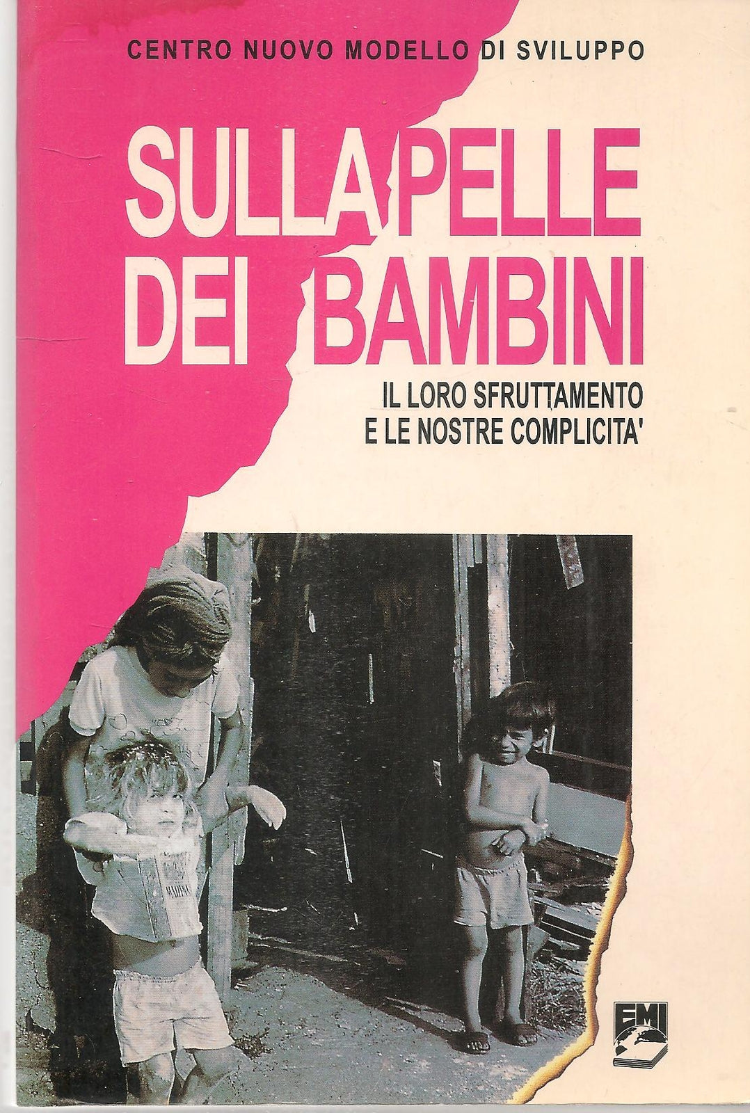 SULLA PELLE DEI BAMBINI. IL LORO SFRUTTAMENTO E LE NOSTRE COMPLICITA'