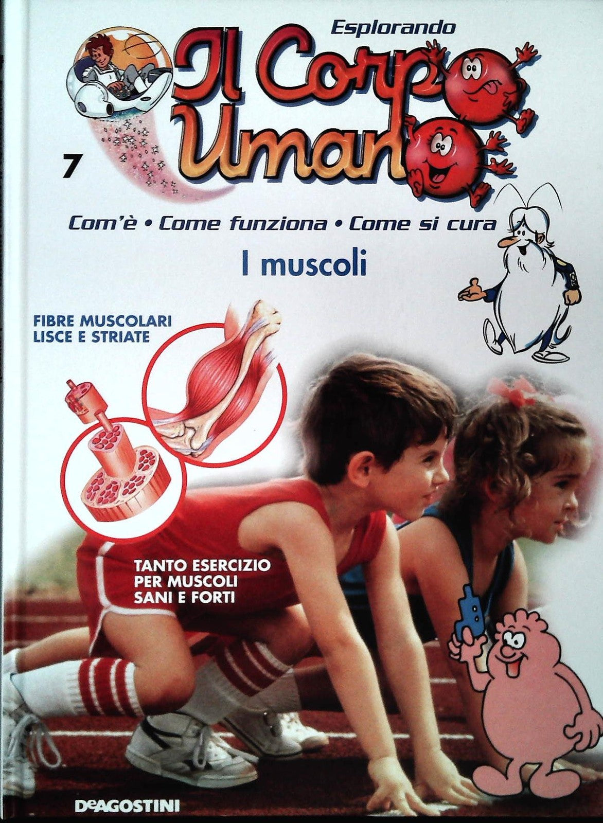 ESPLORANDO IL CORPO UMANO N. 7 - I MUSCOLI - DE AGOSTINI 2004