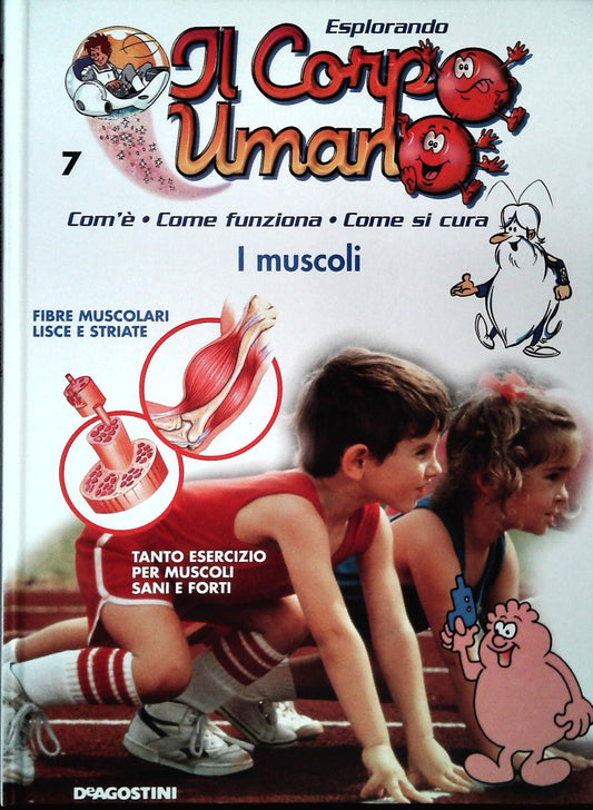 ESPLORANDO IL CORPO UMANO N. 7 - I MUSCOLI - DE AGOSTINI 2004