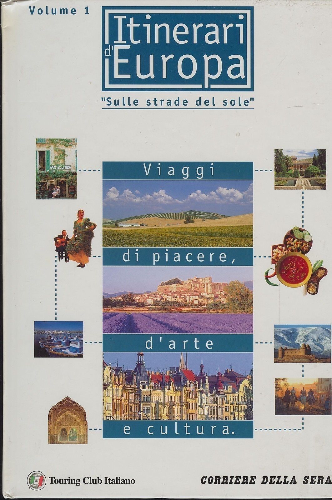 ITINERARI D'EUROPA - SULLE STRADE DEL SOLE - VOL.1