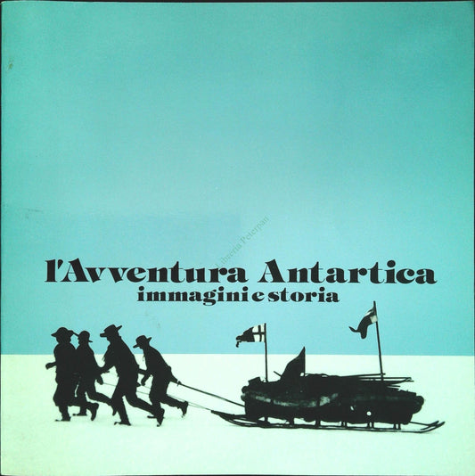 L'AVVENTURA ANTARTICA. IMMAGINI E STORIA