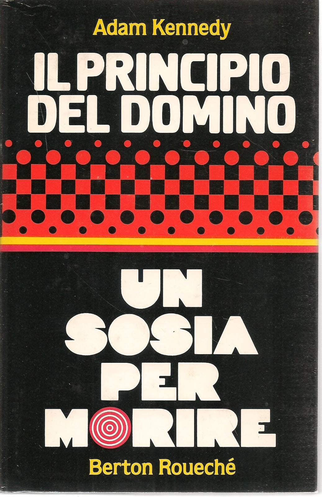 IL PRINCIPIO DEL DOMINO-ADAM KENNEDY    UN SOSIA PER MORIRE-BERTON ROUECHE