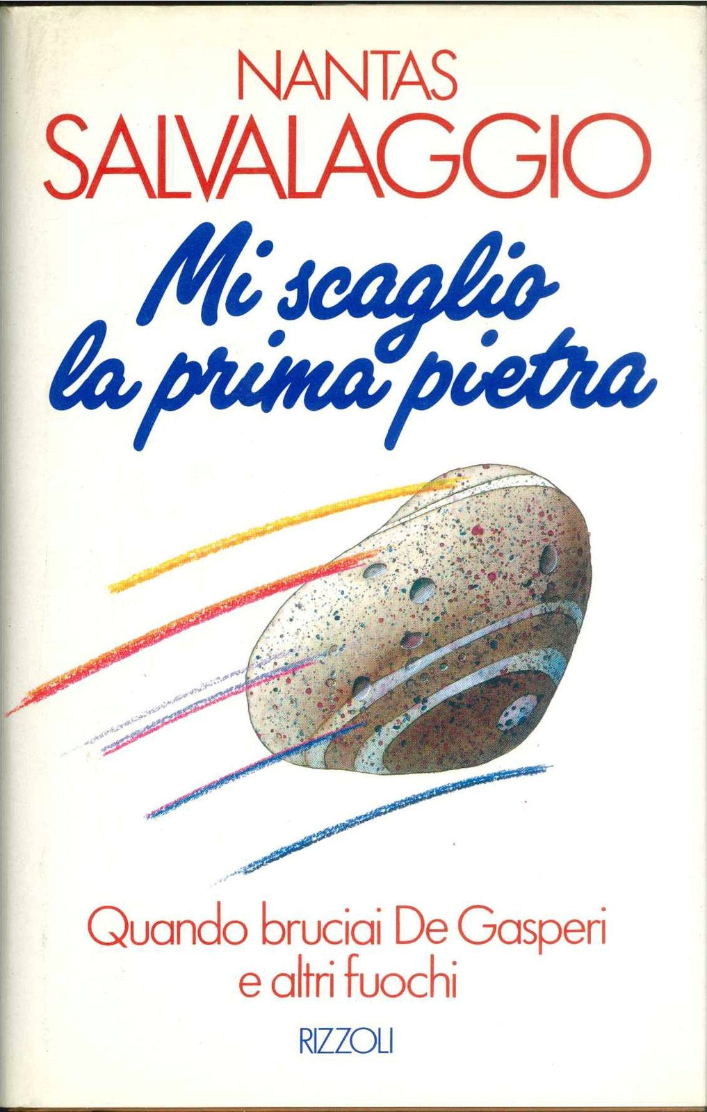 MI SCAGLIO LA PRIMA PIETRA -- NANTAS SALVALAGGIO