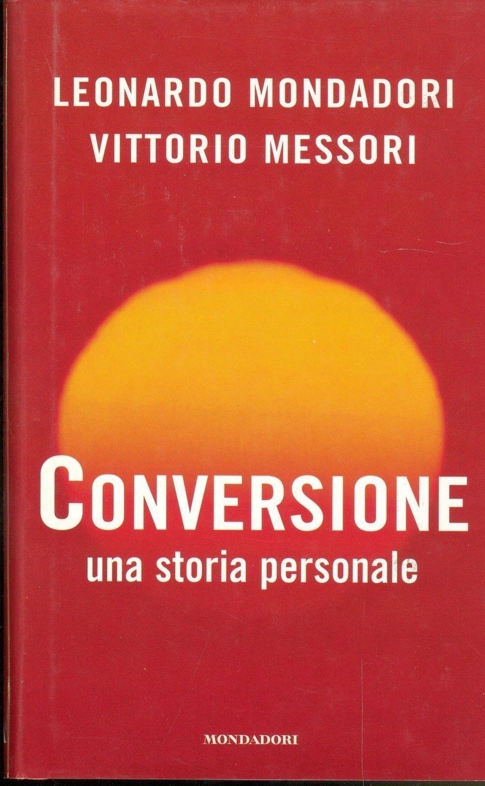 CONVERSIONE UNA STORIA PERSONALE - LEONARDO MONDADORI/VITTORIO MESSORI