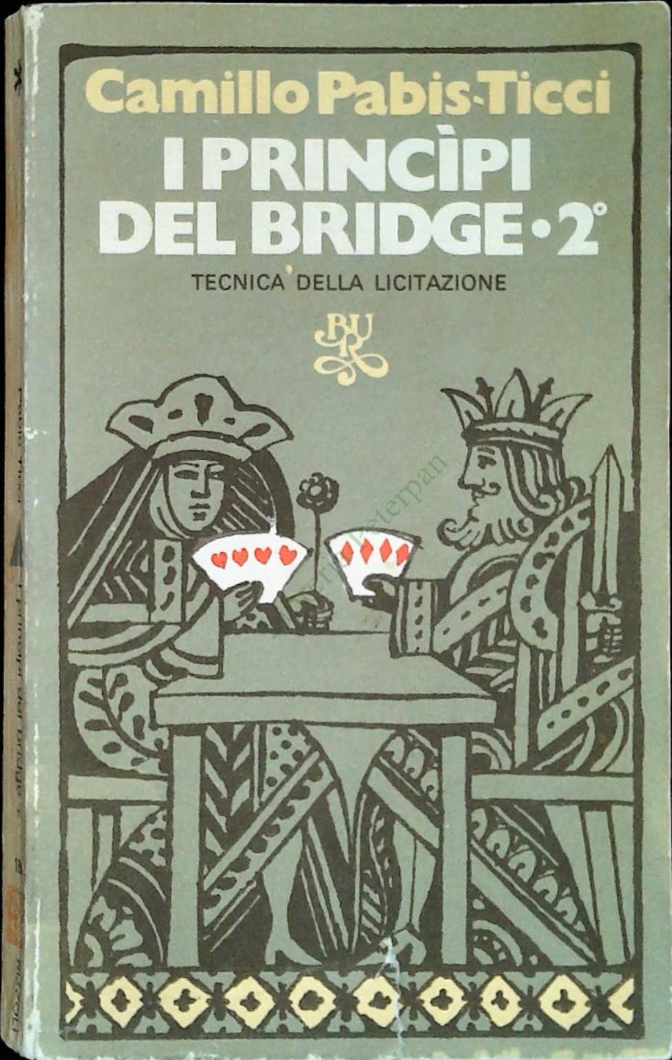 I PRINCIPI DEL BRIDGE. SECONDO VOLUME - TECNICA DELLA LICITAZIONE - PABIS-TICCI