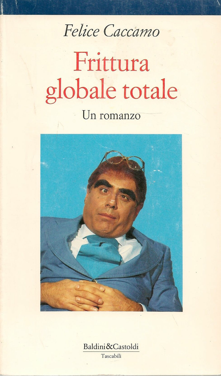 FRITTURA GLOBALE TOTALE - FELICE CACCAMO - ED. BALDINI E CASTOLDI