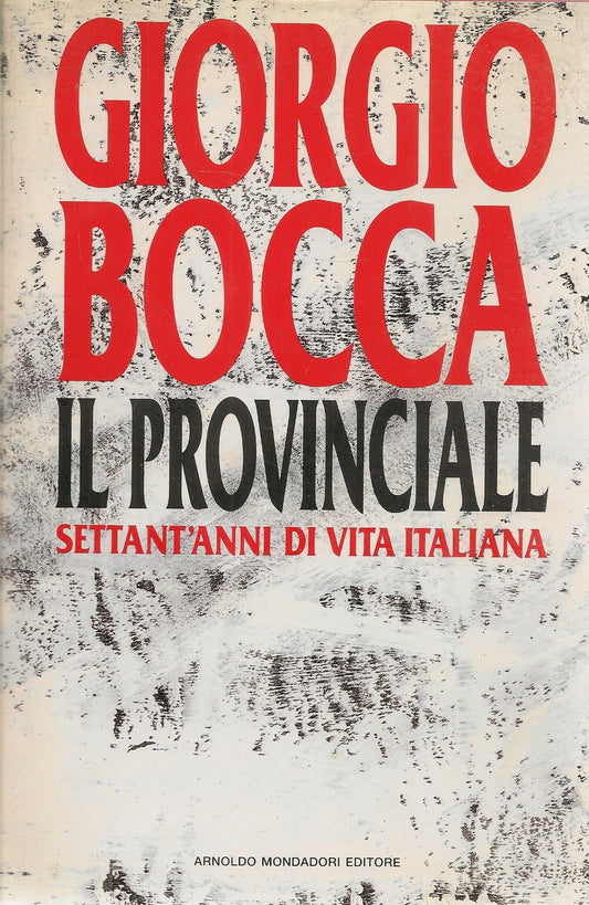 IL PROVINCIALE- GIORGIO BOCCA - MONDADORI 1991