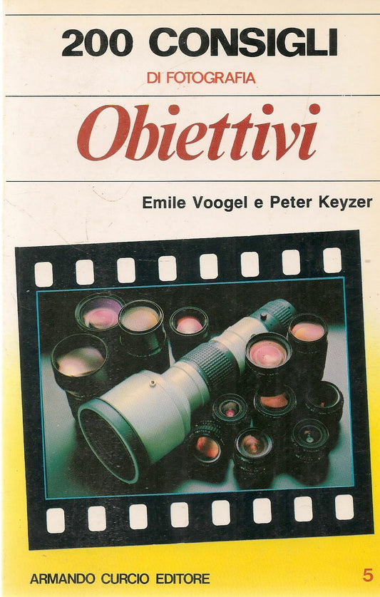 200 CONSIGLI DI FOTOGRAIA N. 5 - OBIETTIVI - EMILE VOOGEL e PETER KEYZER