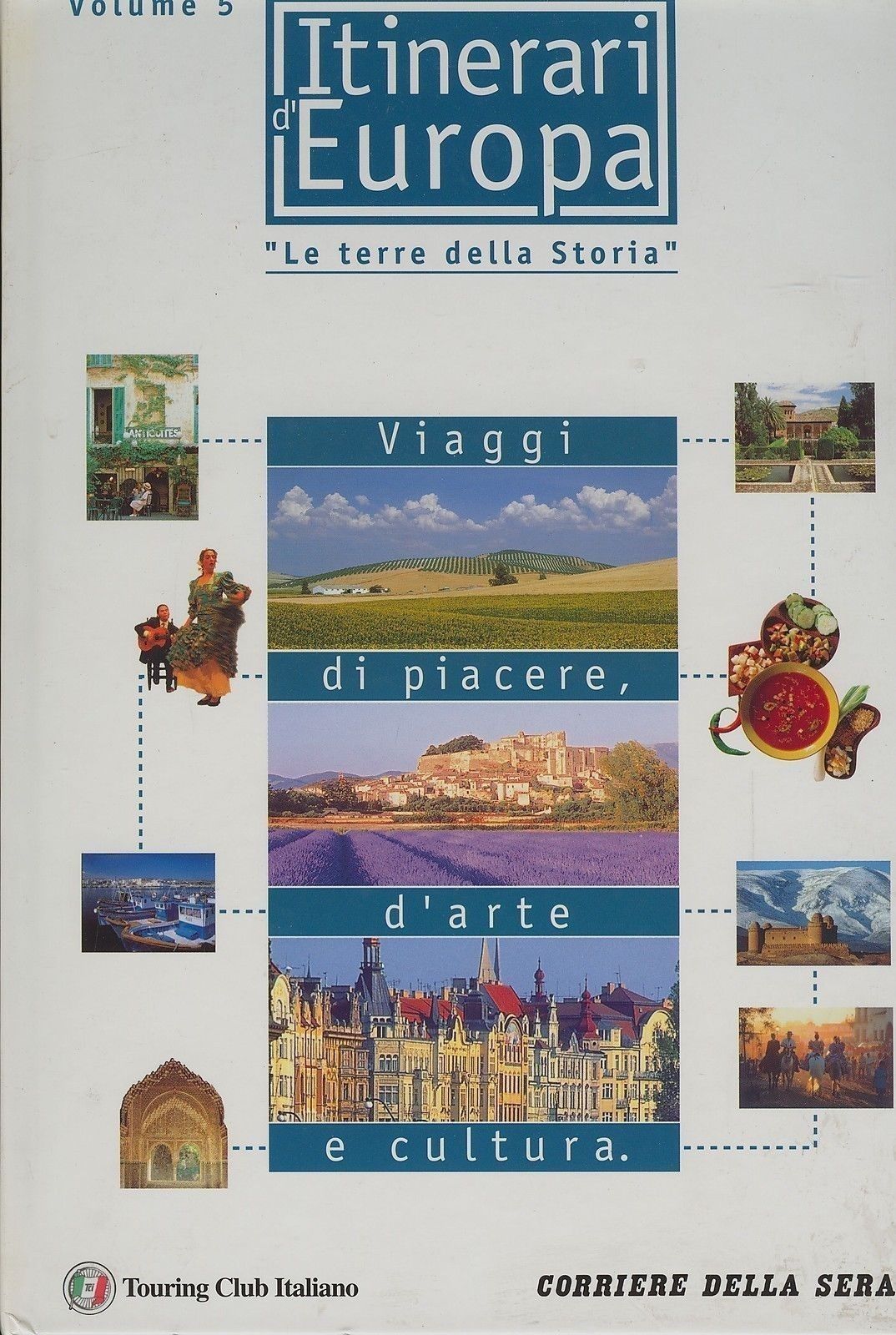 ITINERARI D'EUROPA - LE TERRE DELLA STORIA - VOL.5