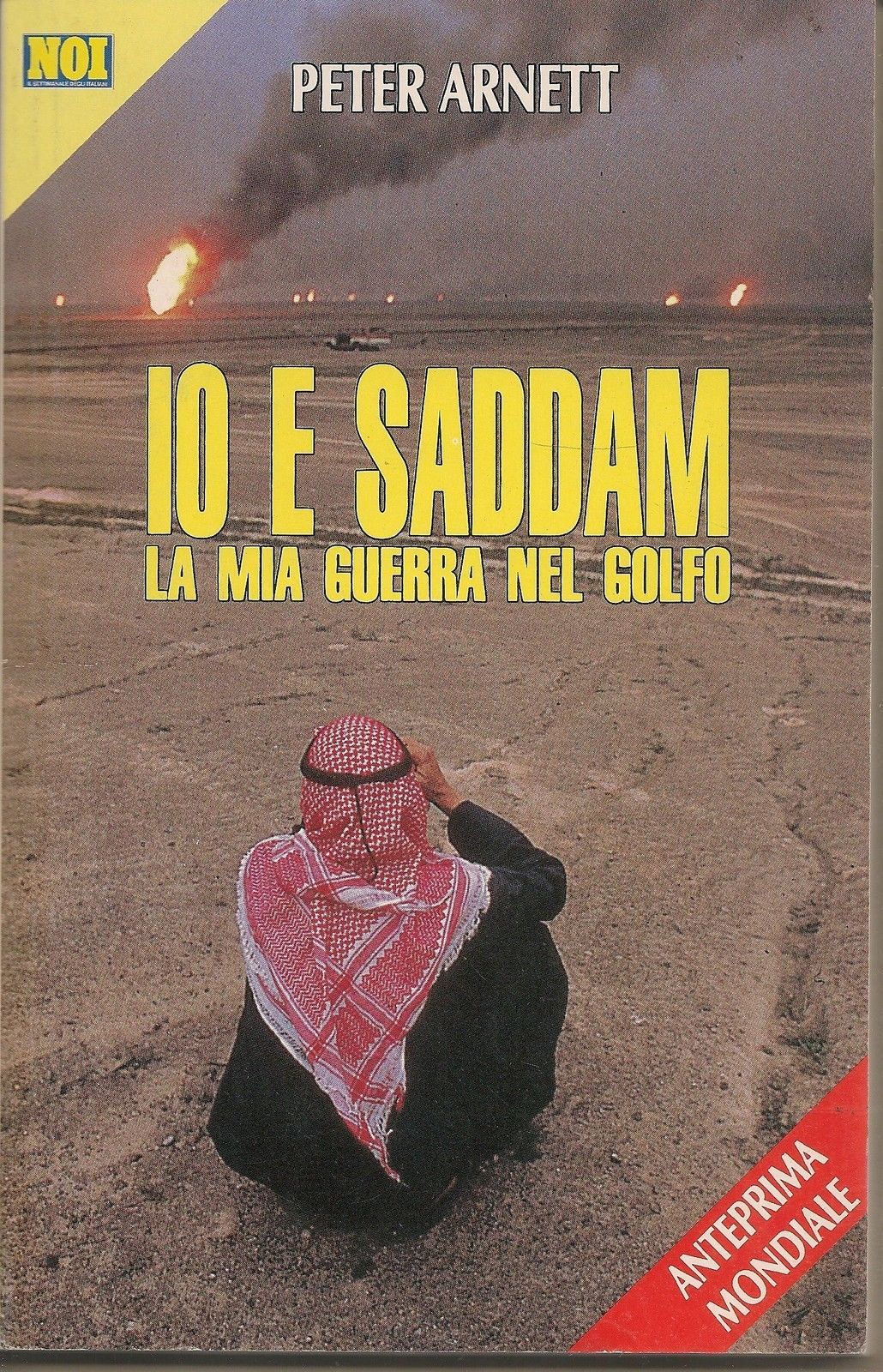 IO E SADDAM  LA MIA GUERRA NEL GOLFO - PETER ARNETT