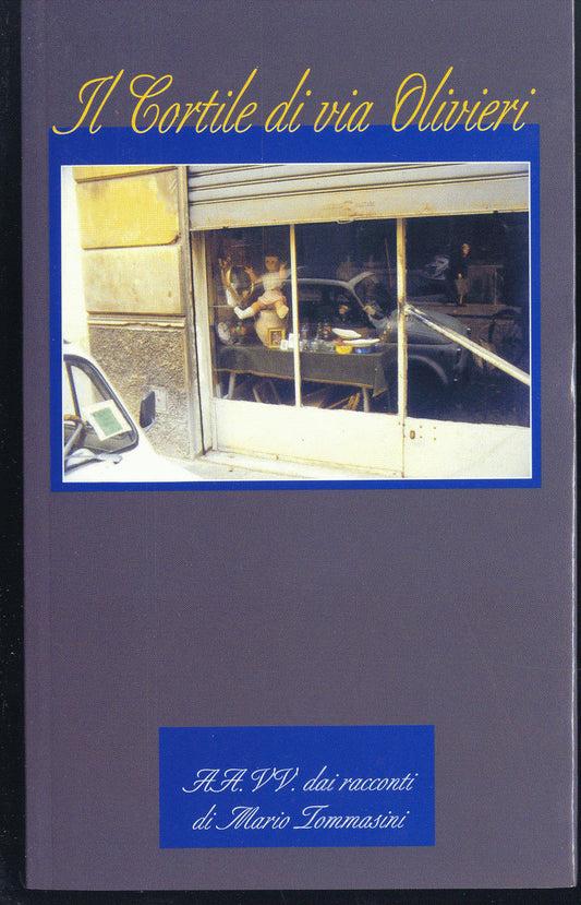 IL CORTILE DI VIA OLIVIERI - MARIO TOMMASINI