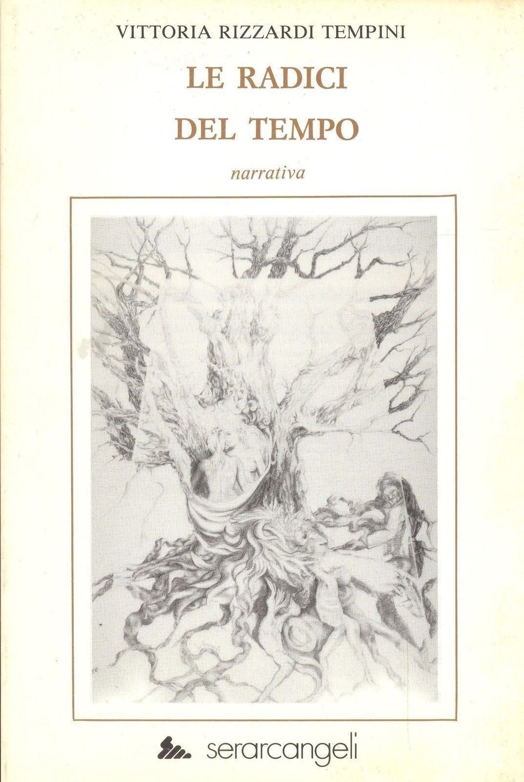 LE RADICI DEL TEMPO - VITTORIA RIZZARDI TEMPINI