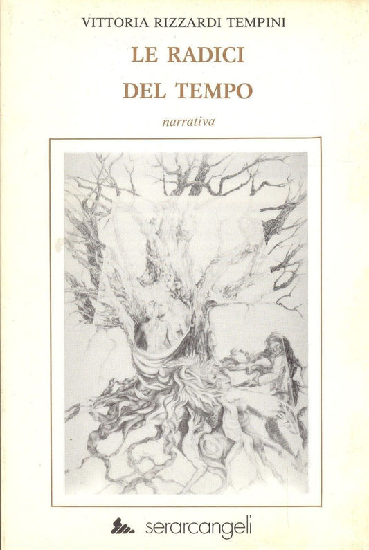 LE RADICI DEL TEMPO - VITTORIA RIZZARDI TEMPINI