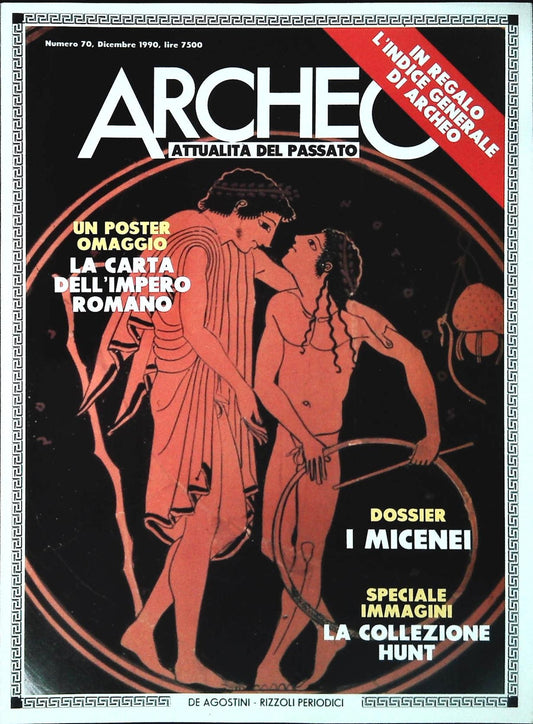 ARCHEO N. 70 - DICEMBE 1990 - I MICENEI - COLLEZIONE HUNT - PRIVO DI POSTER