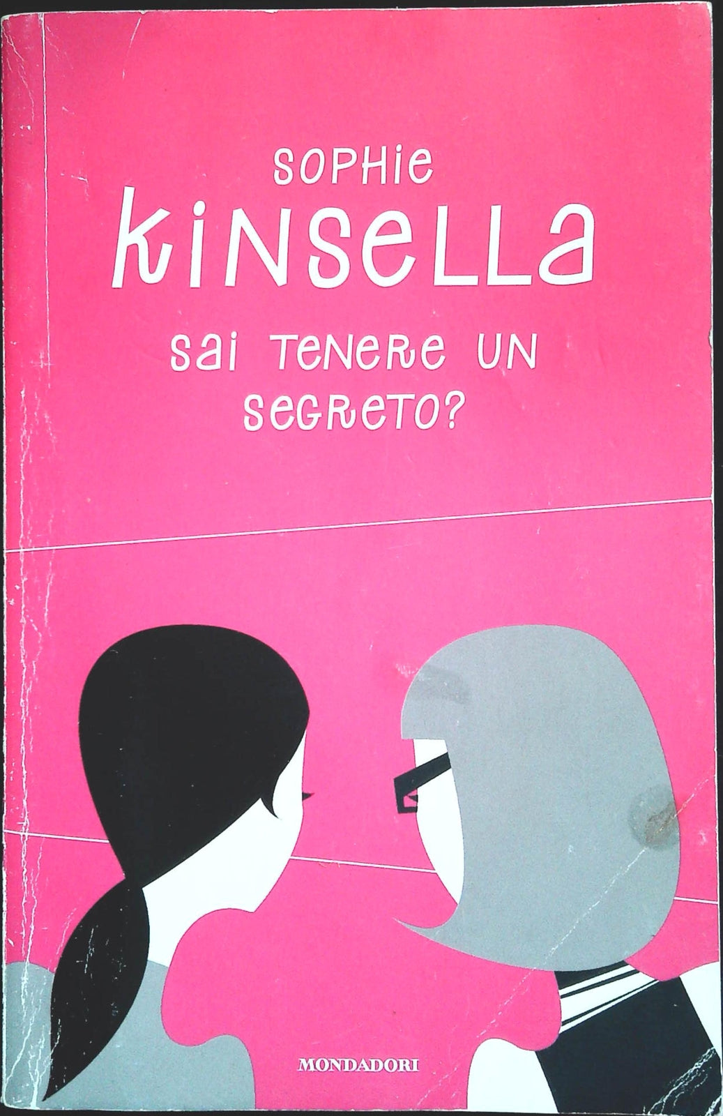SAI TENERE UN SEGRETO? - SOPHIE KINSELLA - MONDADORI 2016