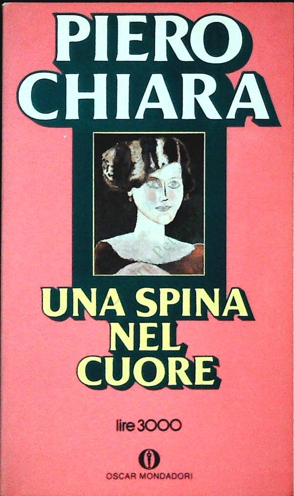 UNA SPINA NEL CUORE - PIERO CHIARA - MONDADORI 1981 - OUTLET DEL LIBRO