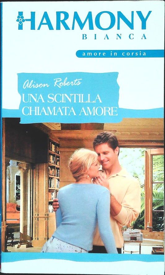 UNA SCINTILLA CHIAMATA AMORE-ALISON ROBERTS-HARMONY BIANCA N. 1065-OUTLET LIBRO