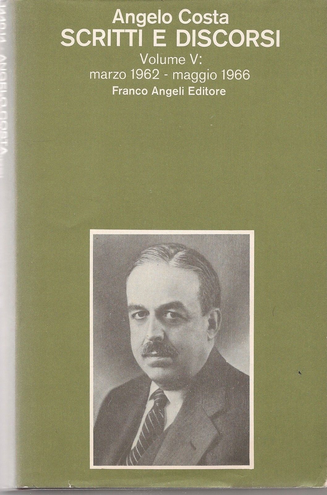 ANGELO COSTA. SCRITTI E DISCORSI  VOL. V - MARZO 19629MAGGIO 1966 - ANGELO COSTA