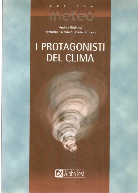 I PROTAGONISTI DEL CLIMA - ANDREA GIULIACCI