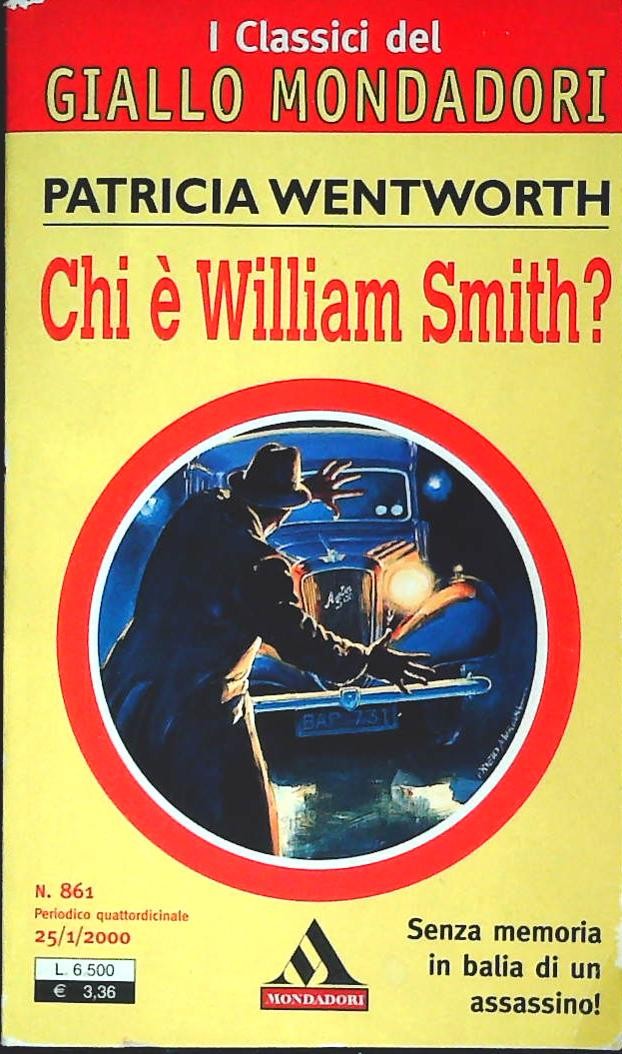 CHI E ' WILLIAM SMITH? - PATRICIA WENWORTH-CLASSICI DEL GIALLO MONDADORI N. 861