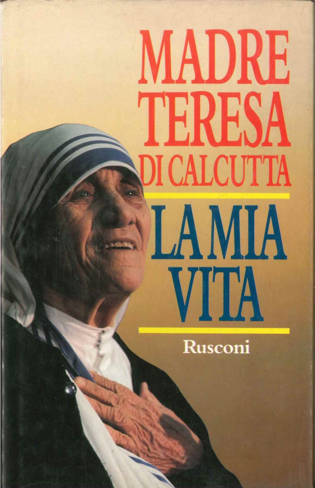 LA MIA VITA- MADRE TERESA DICALCUTTA - ED. RUSCONI 1990.