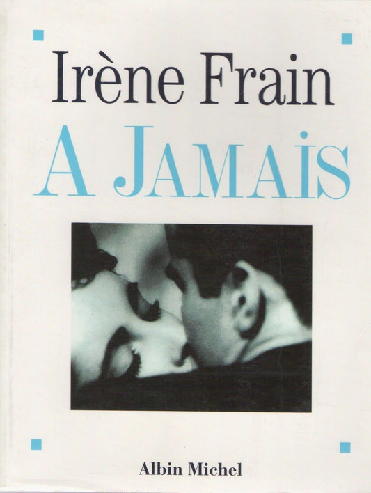 A JAMAIS - IRENE FRAIN - FRENCH TEXT