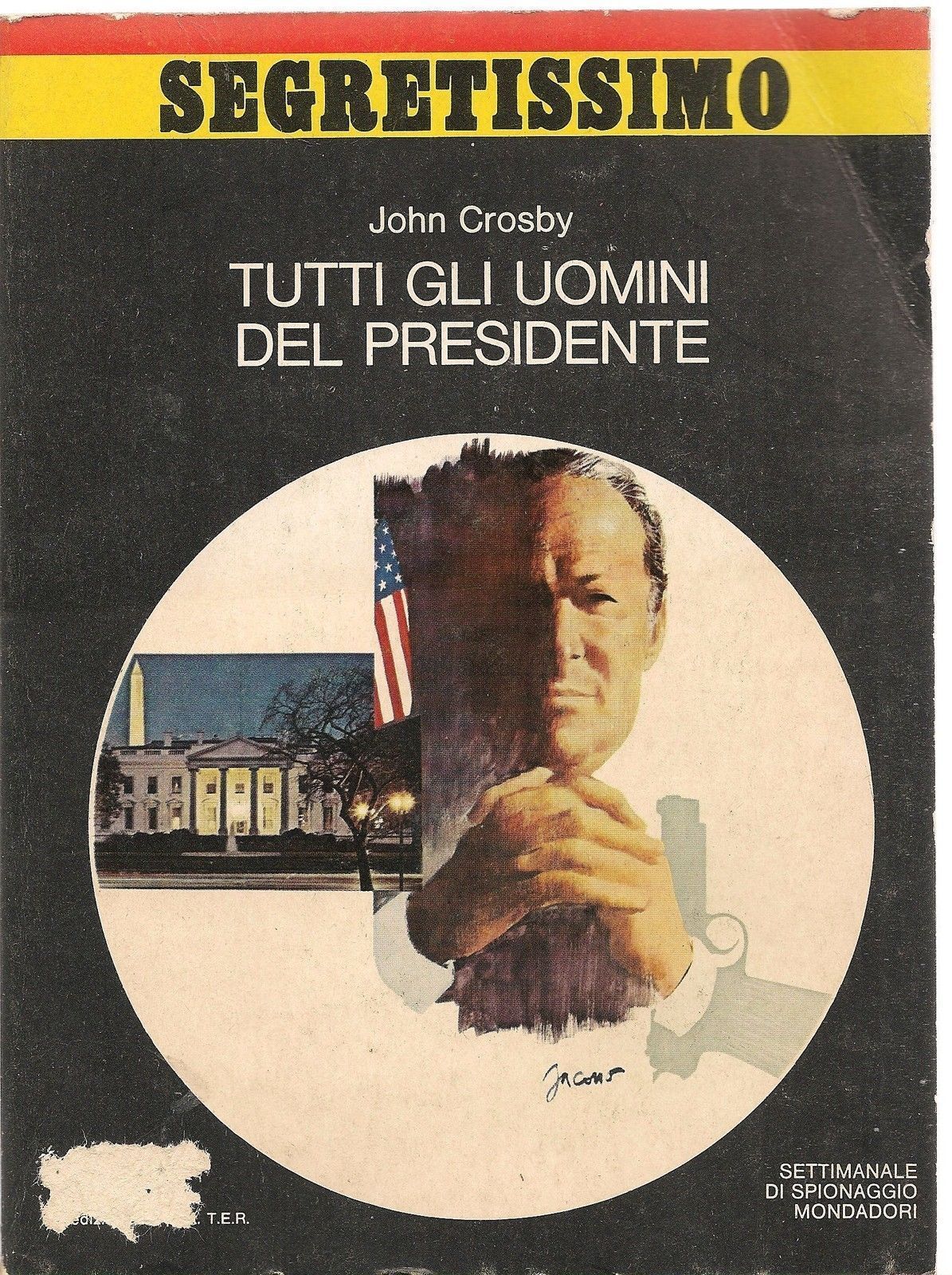 TUTTI GLI UOMINI DEL PRESIDENTE - JOHN CROSBY - SEGRTETISSIMO N. 647