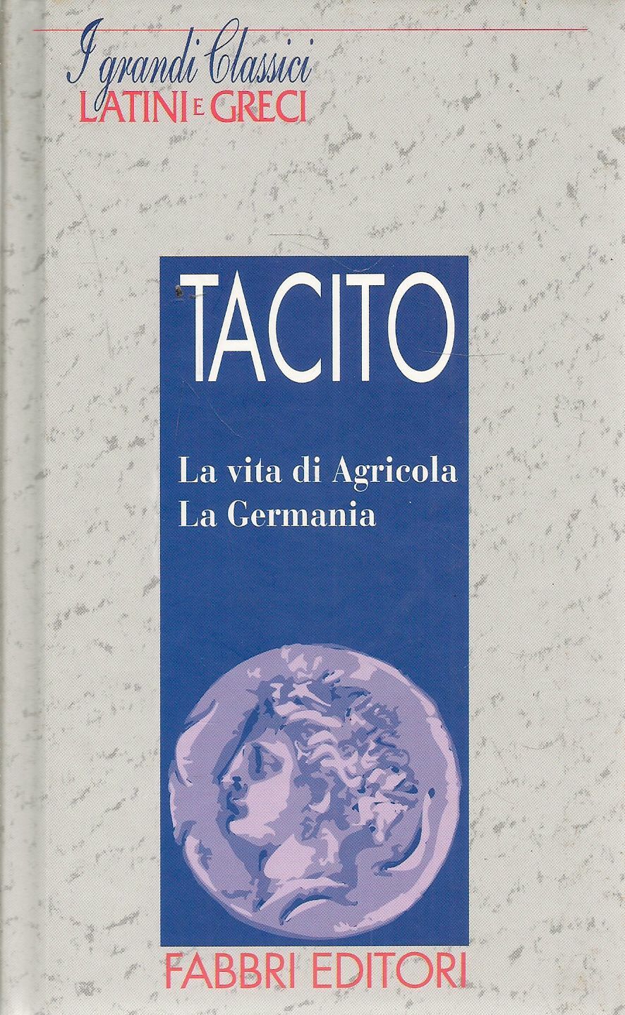 LA VITA DI AGRICOLA - LA GERMANIA - TACITO - LATIN ITALIAN TEXT