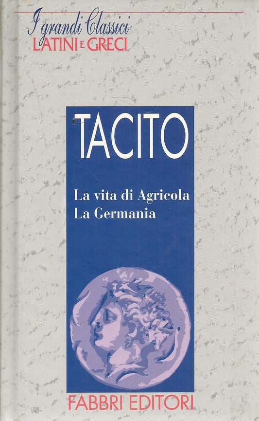 LA VITA DI AGRICOLA - LA GERMANIA - TACITO - LATIN ITALIAN TEXT