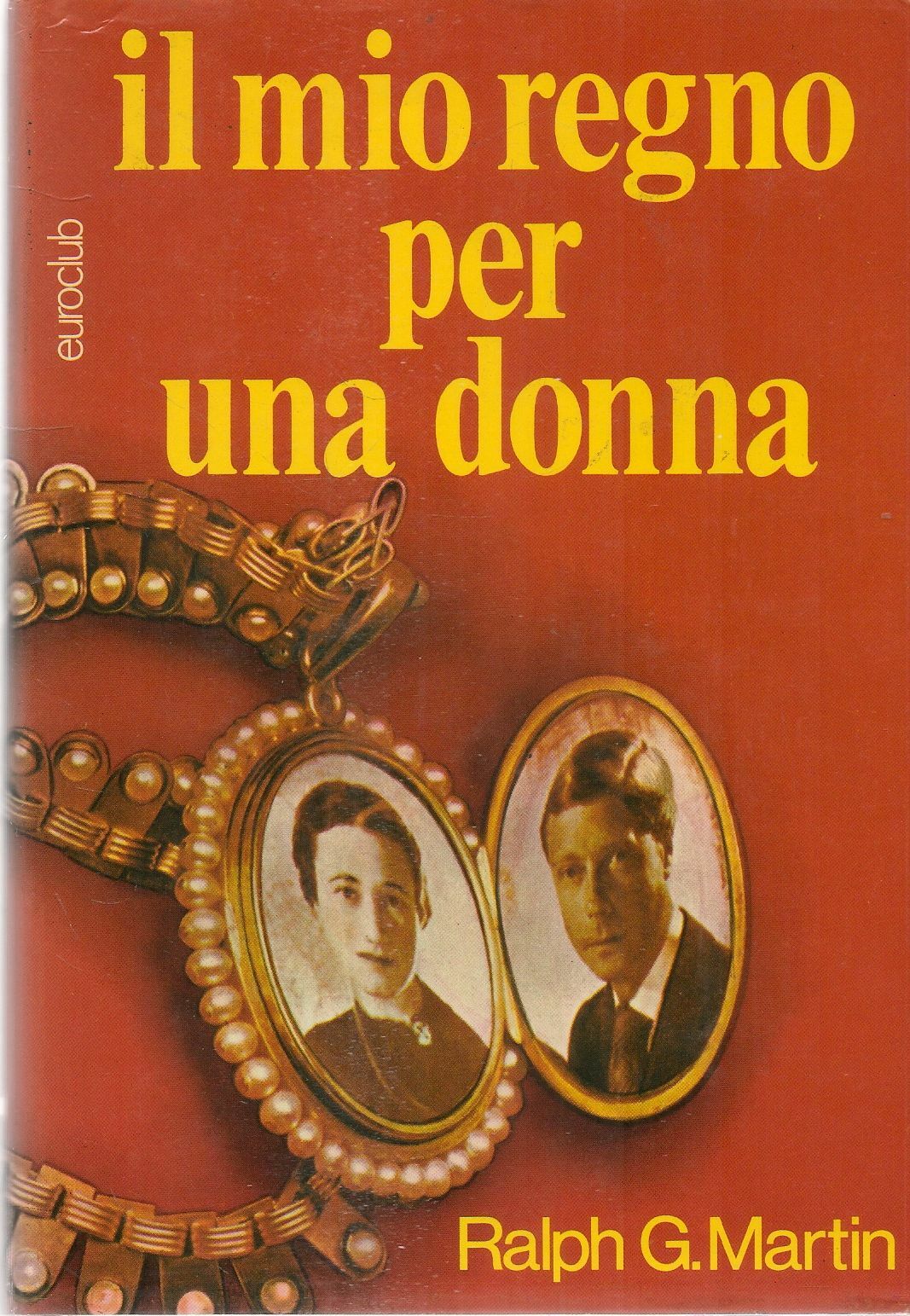 IL MIO REGNO PER UNA DONNA - RALPH G. MARTIN