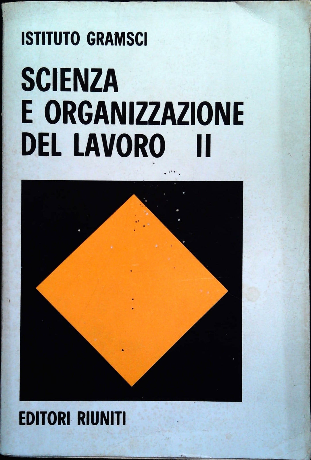 SCIENZA E ORGANIZZAZIONE DEL LAVORO - VOLUME SECONDO - ATTI DEL CONVEGNO 1973