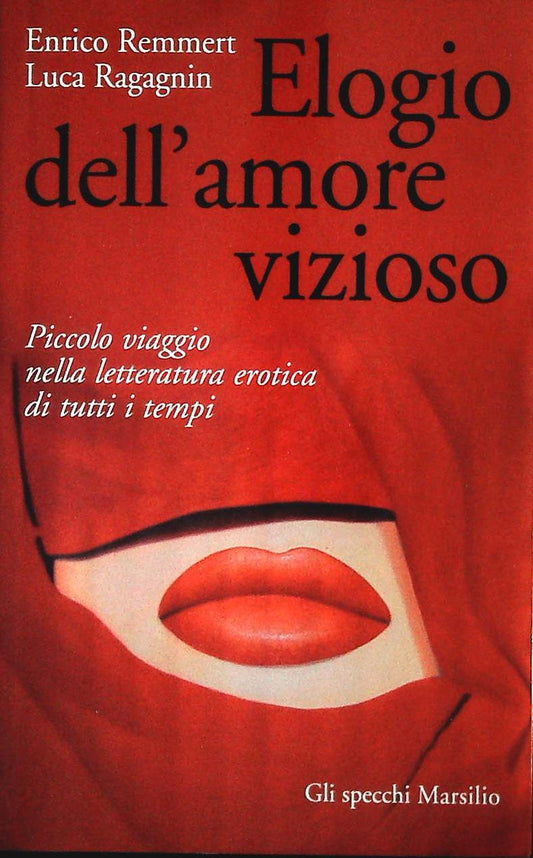 ELOGIO DELL'AMORE VIZIOSO - ENRICO REMMERT-LUCA RAGAGNIN