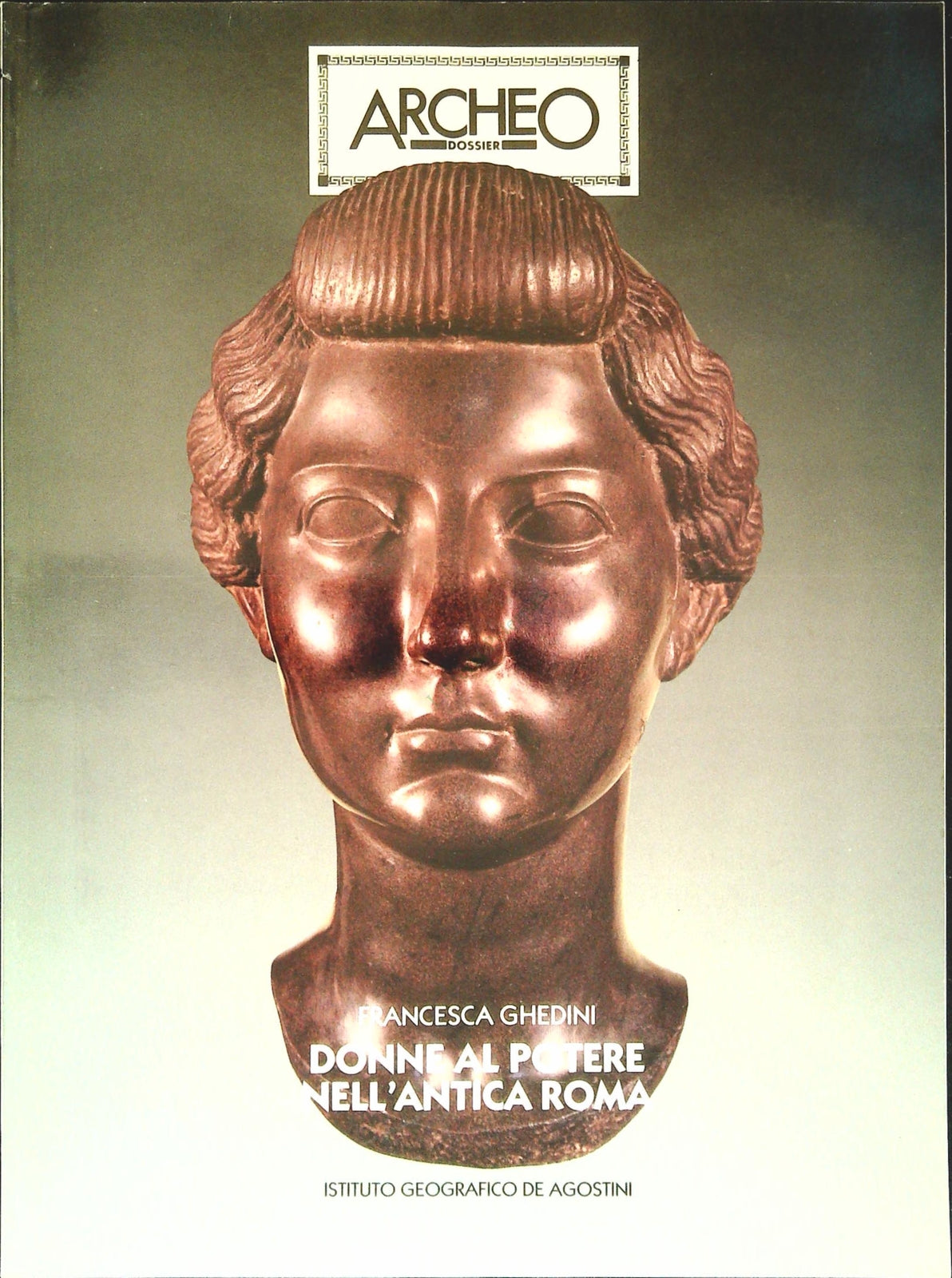 ARCHEO DOSSIER N. 33 - DONNE AL POTERE NELL'ANTICA ROMA - OUTLET DEL LIBRO