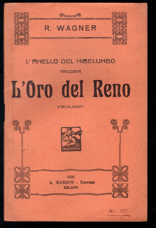 L'ORO DEL RENO - TRILOGIA L'ANELLO DEL NIBELUNGO - R. WAGNER - LIBRETTO D'OPERA