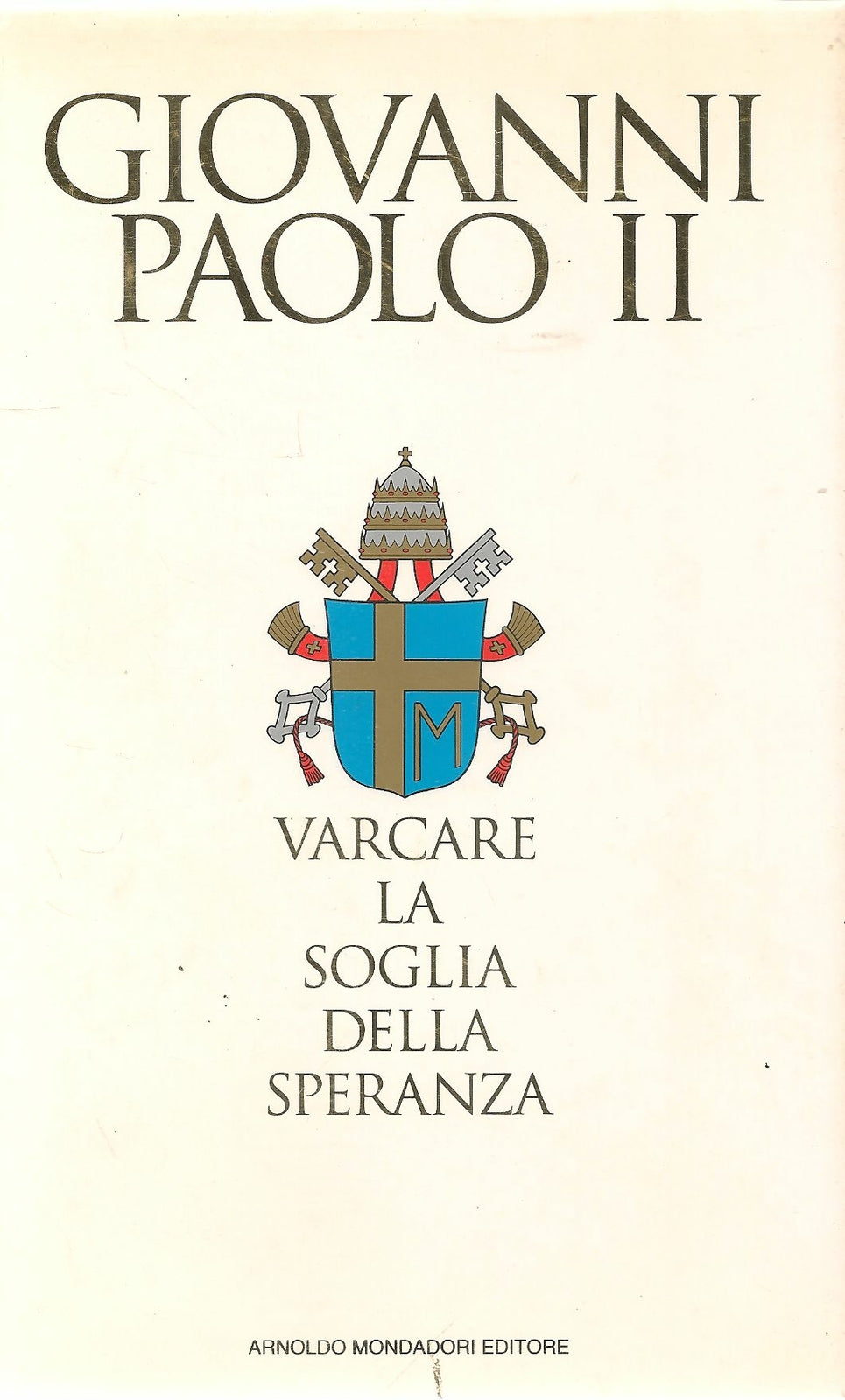 VARCARE LA SOGLIA DELLA SPERANZA - GIOVANNI PAOLO II - ED. MONDADORI 1994